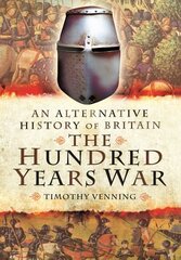 Alternative History of Britain: The Hundred Years War hinta ja tiedot | Historiakirjat | hobbyhall.fi