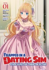 Trapped in a Dating Sim: Otome Games Are Tough For Us, Too! (Light Novel) Vol. 1 hinta ja tiedot | Fantasia- ja scifi-kirjallisuus | hobbyhall.fi