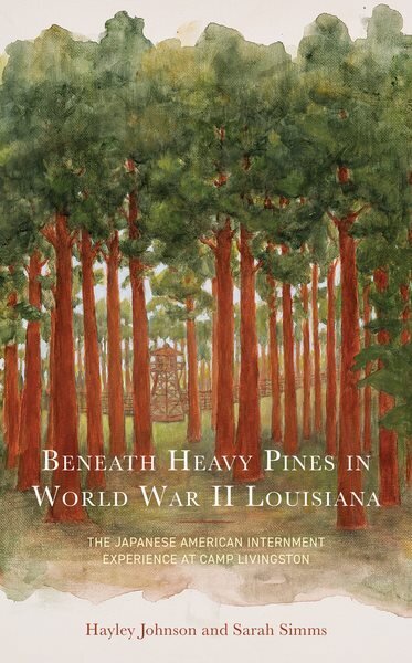 Beneath Heavy Pines in World War II Louisiana: The Japanese American Internment Experience at Camp Livingston hinta ja tiedot | Historiakirjat | hobbyhall.fi