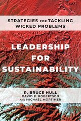 Leadership for Sustainability: Strategies for Tackling Wicked Problems hinta ja tiedot | Talouskirjat | hobbyhall.fi