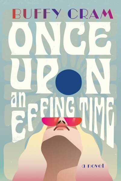 Once Upon an Effing Time: A Novel hinta ja tiedot | Fantasia- ja scifi-kirjallisuus | hobbyhall.fi