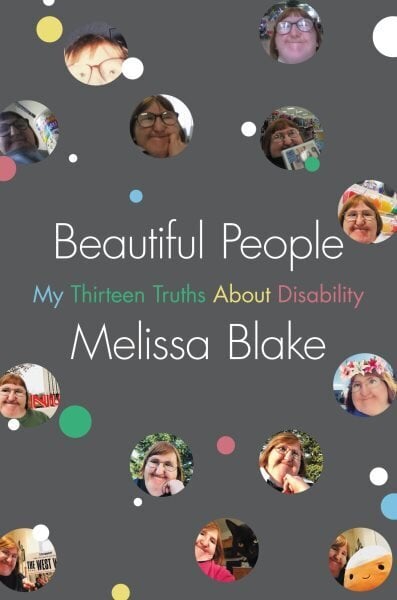 Beautiful People: My Thirteen Truths About Disability hinta ja tiedot | Elämäkerrat ja muistelmat | hobbyhall.fi