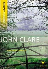 Selected Poems of John Clare: York Notes Advanced - everything you need to study and prepare for the 2025 and 2026 exams hinta ja tiedot | Historiakirjat | hobbyhall.fi