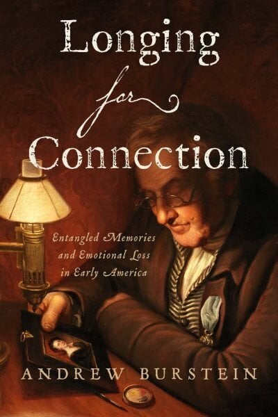 Longing for Connection: Entangled Memories and Emotional Loss in Early America hinta ja tiedot | Historiakirjat | hobbyhall.fi