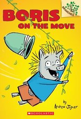 Boris on the Move: A Branches Book (Boris #1): Volume 1 hinta ja tiedot | Nuortenkirjat | hobbyhall.fi