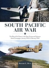 South Pacific Air War: The Role of Airpower in the New Guinea and Solomon Island Campaigns, January 1943 to February 1944 hinta ja tiedot | Historiakirjat | hobbyhall.fi