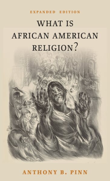 What Is African American Religion?: Expanded Edition hinta ja tiedot | Hengelliset kirjat ja teologia | hobbyhall.fi