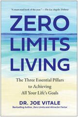 Zero Limits Living: The Three Essential Pillars to Achieving All Your Life's Goals hinta ja tiedot | Hengelliset kirjat ja teologia | hobbyhall.fi