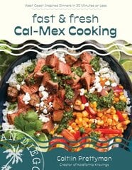 Fast and Fresh Cal-Mex Cooking: West Coast-Inspired Dinners in 30 Minutes or Less hinta ja tiedot | Keittokirjat | hobbyhall.fi