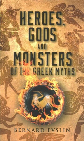 Heroes, Gods and Monsters of the Greek Myths hinta ja tiedot | Yhteiskunnalliset kirjat | hobbyhall.fi