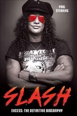 Slash - Surviving Guns N' Roses, Velvet Revolver and Rock's Snake Pit: Excess: The Biography hinta ja tiedot | Elämäkerrat ja muistelmat | hobbyhall.fi