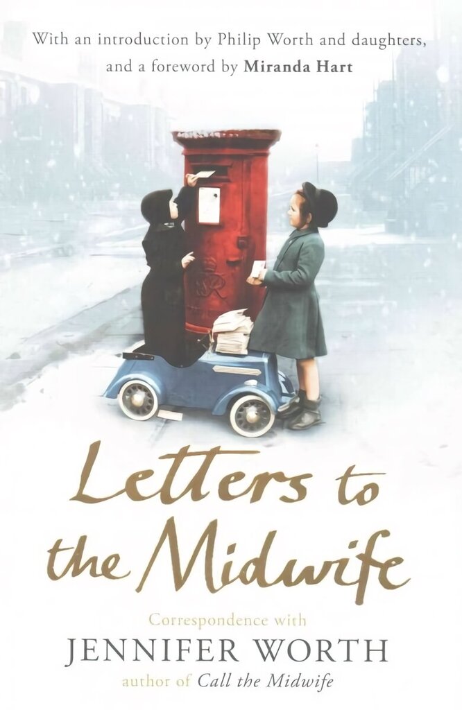 Letters to the Midwife: Correspondence with Jennifer Worth, the Author of Call the Midwife hinta ja tiedot | Elämäkerrat ja muistelmat | hobbyhall.fi