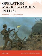 Operaatio Market-Garden 1944 (3): British XXX Corps Missions hinta ja tiedot | Historiakirjat | hobbyhall.fi