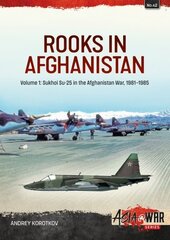 Rooks in Afganistan: Volume 1 - Sukhoi Su-25 Afganistanin sodassa hinta ja tiedot | Historiakirjat | hobbyhall.fi