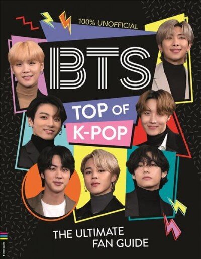 BTS: Top of K-Pop: The Ultimate Fan Guide hinta ja tiedot | Nuortenkirjat | hobbyhall.fi