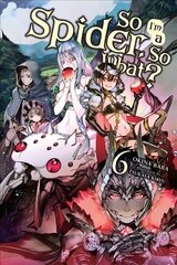 So I'm a Spider, So What?, Vol. 6 (light novel) hinta ja tiedot | Nuortenkirjat | hobbyhall.fi