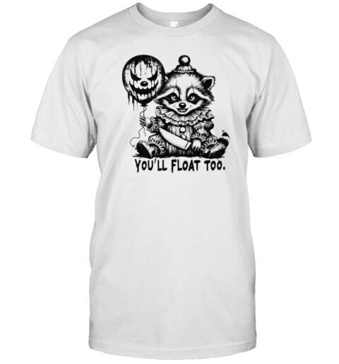 You'Ll Float Too Horror Raccoon Pennywise Halloween T-Shirt