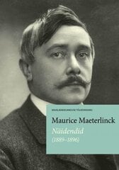 Maurice Maeterlinck, Näidendid (1889–1896) hinta ja tiedot | Klassikkokirjat | hobbyhall.fi