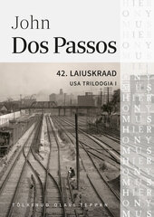 USA TRILOOGIA I: 42. LAIUSKRAAD, JOHN DOS PASSOS hinta ja tiedot | Romaanit | hobbyhall.fi