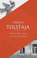 Taevane leek. Valitud jutustused, Tatjana Tolstaja hinta ja tiedot | Romaanit | hobbyhall.fi