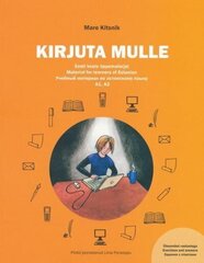 KIRJUTA MULLE. EESTI KEELE ÕPPEMATERJAL A1, A2, MARE KITSNIK hinta ja tiedot | Lasten tietokirjat | hobbyhall.fi