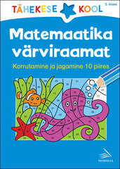 Matemaatika värviraamat. Korrutamine ja jagamine 10 piires hinta ja tiedot | Värityskirjat | hobbyhall.fi