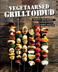 VEGETAARSED GRILLTOIDUD, ANNEROSE SIECK hinta ja tiedot | Reseptikirjat | hobbyhall.fi