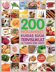 200 nõuannet, kuidas süüa tervislikult ja tunda end hästi, Judith Rodriguez hinta ja tiedot | Reseptikirjat | hobbyhall.fi