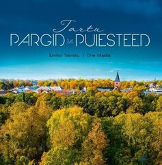 Tartu Pargid Ja Puiesteed hinta ja tiedot | Matkakirjat ja matkaoppaat | hobbyhall.fi