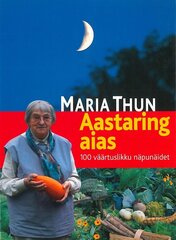 Aastaring aias. 100 väärtusliku näpunäidet, Maria Thun hinta ja tiedot | Puutarhakirjat | hobbyhall.fi