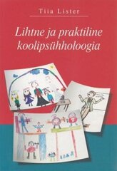 Lihtne Ja Praktiline Koolipsühholoogia hinta ja tiedot | Elämäntaitokirjat | hobbyhall.fi