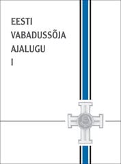 Eesti Vabadussõja ajalugu I hinta ja tiedot | Historiakirjat | hobbyhall.fi