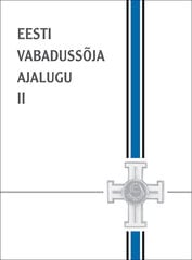 Eesti Vabadussõja ajalugu II hinta ja tiedot | Historiakirjat | hobbyhall.fi