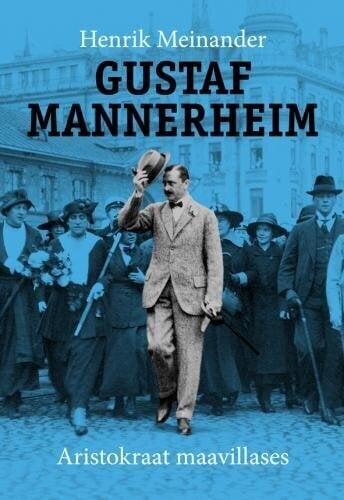 Gustaf Mannerheim. Aristokraat Maavillases