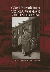 Volga Voolab Nüüd Moskvasse. Kirjutisi Nõukogude Liidust hinta ja tiedot | Historiakirjat | hobbyhall.fi