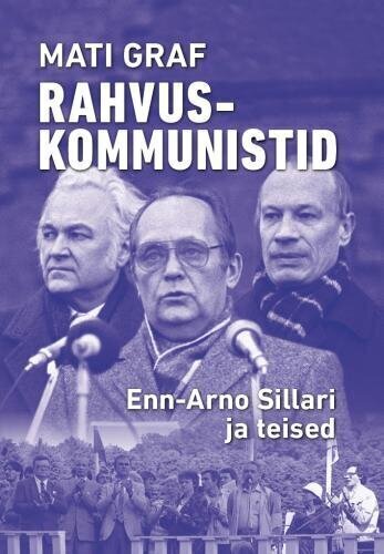 Rahvuskommunistid: Enn-Arno Sillari Ja Teised hinta ja tiedot | Historiakirjat | hobbyhall.fi