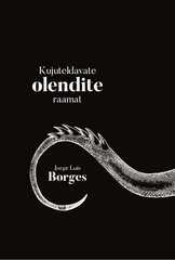 Kujuteldavate olendite raamat, Jorge Luis Borges hinta ja tiedot | Historiakirjat | hobbyhall.fi