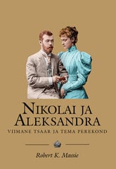 NIKOLAI JA ALEKSANDRA. VIIMANE TSAAR JA TEMA PEREKOND, ROBERT K. MASSIE hinta ja tiedot | Historiakirjat | hobbyhall.fi