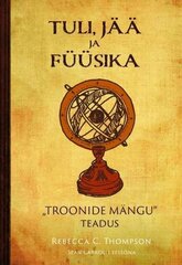 Rebecca C. Thompson, Tuli, Jää Ja Füüsika: „Troonide Mängu“ Teadus hinta ja tiedot | Tietosanakirjat ja hakuteokset | hobbyhall.fi