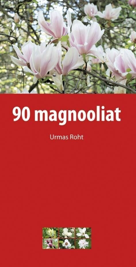 90 MAGNOLES, TUOTETTU RUOHOM hinta ja tiedot | Tietosanakirjat ja hakuteokset | hobbyhall.fi