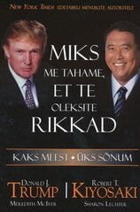 MIKS ME TAHAME, ET TE OLEKSITE RIKKAD, ROBERT T. KIYOSAKI hinta ja tiedot | Talouskirjat | hobbyhall.fi