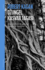 DÞUNGEL KASVAB TAGASI. MEIE OHTLIKUKS MUUTUNUD MAAILM JA AMEERIKA, ROBERT KAGAN hinta ja tiedot | Yhteiskunnalliset kirjat | hobbyhall.fi