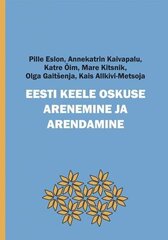 Eesti Keele Oskuse Arenemine Ja Arendamine hinta ja tiedot | Vieraiden kielten oppimateriaalit | hobbyhall.fi