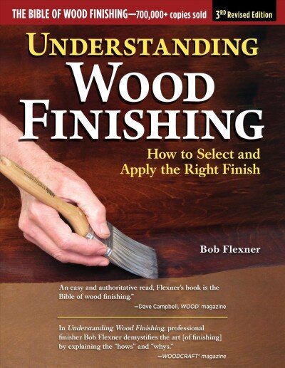 Understanding Wood Finishing, 3. tarkistettu painos: Oikean viimeistelyn valitseminen ja käyttäminen Tarkistettu ed. hinta ja tiedot | Terveys- ja ravitsemuskirjat | hobbyhall.fi