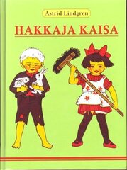 HAKKAJA KAISA, ASTRID LINDGREN hinta ja tiedot | Lastenkirjat | hobbyhall.fi