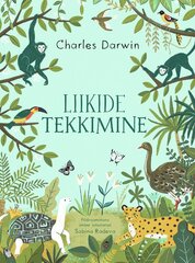LIIKIDE TEKKIMINE, CHARLES DARWIN hinta ja tiedot | Lastenkirjat | hobbyhall.fi