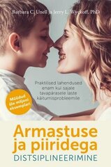 Armastuse Ja Piiridega Distsiplineerimine: Praktilised Lahendused Enam Kui Sajale Tavapärasele Laste Käitumisprobleemile hinta ja tiedot | Vanhemmuuskirjat | hobbyhall.fi