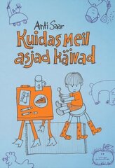 KUIDAS MEIL ASJAD KÄIVAD, ANTI SAAR hinta ja tiedot | Lastenkirjat | hobbyhall.fi