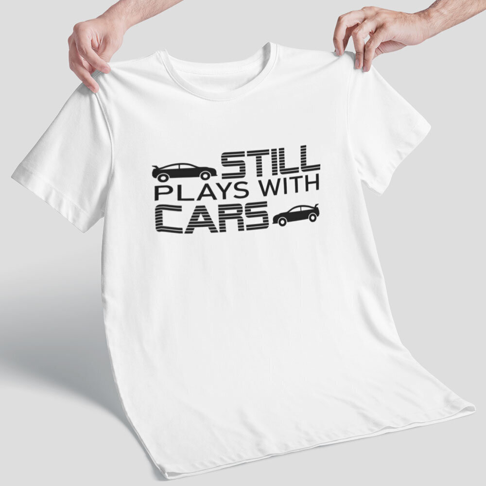 T-paita "Still plays with cars" hinta ja tiedot | Hauskat t-paidat | hobbyhall.fi