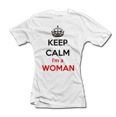 Naisten t-paita, pysy rauhallisena, olen nainen hinta ja tiedot | Hauskat t-paidat | hobbyhall.fi